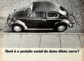 "Adivinhar a posição social do dono de um Volkswagen é difícil. Mas é fácil conhecer alguns traços muito importantes de seu caráter" - conclui esta publicidade de 1967.